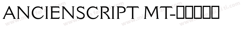 ANCIENSCRIPT MT字体转换